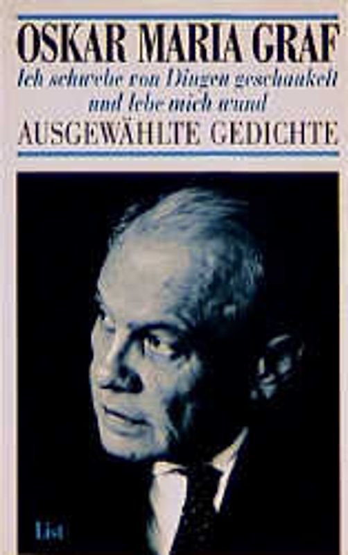 Ich schwebe von Dingen geschaukelt und lebe mich wund. Ausgewählte Gedichte. Jahrbuch der Oskar-Maria-Graf-Gesellschaft