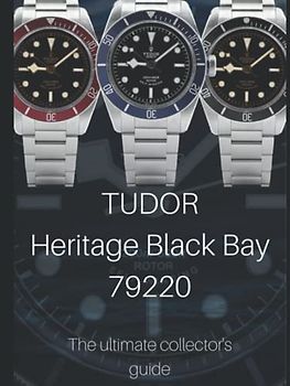 Tudor Heritage Black Bay 79220 - The Ultimate Collector's Guide