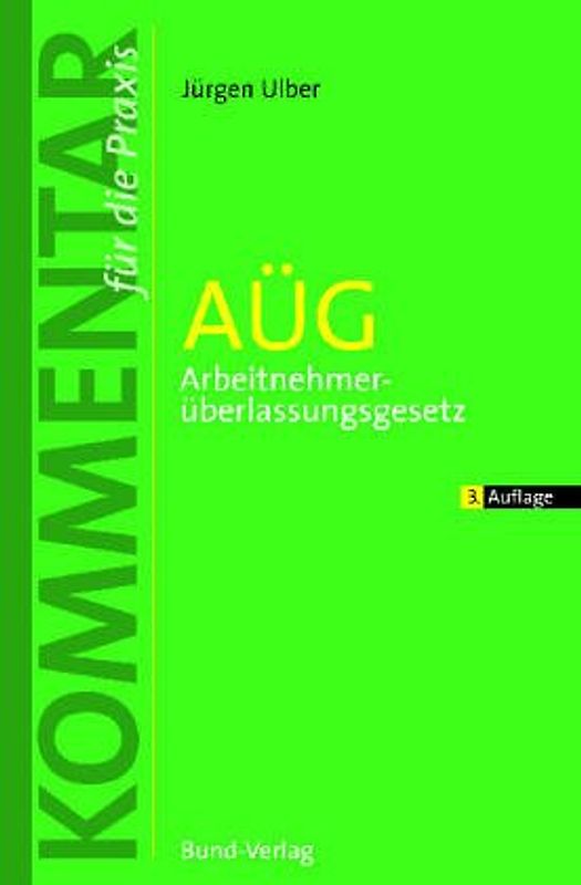 AÜG - Arbeitnehmerüberlassungsgesetz und Arbeitnehmerentsendegesetz