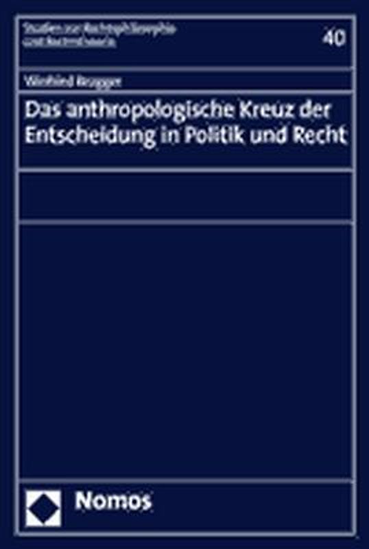 Das anthropologische Kreuz der Entscheidung in Politik und Recht