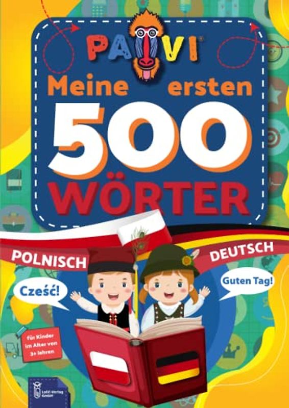 Deutsch - Polnisch : PAVI - 500 erste Wörter: Niemiecki - Polski: Geschenkbuch für Kinder, Anfänger, Fortgeschrittene - Wörterbuch Fremdschprachen: Niemiecki - Polski