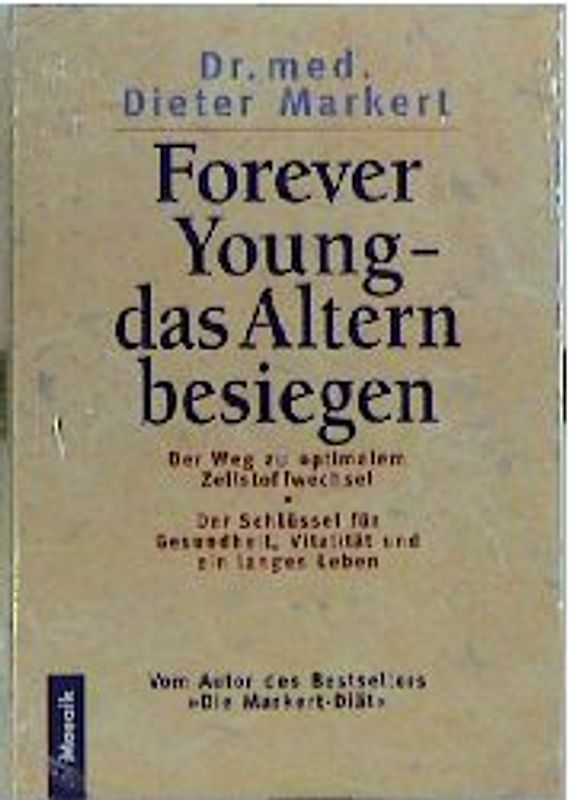 Forever Young. Der Sieg über das Altern