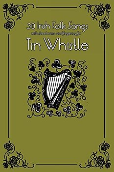 30 Irish Folk Songs with sheet music and fingering for Tin Whistle (Whistle for Kids) - Ducke, Stephen