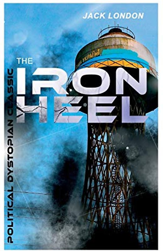 THE IRON HEEL (Political Dystopian Classic)