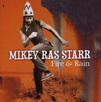Mikey Ras Starr - Fire & Rain