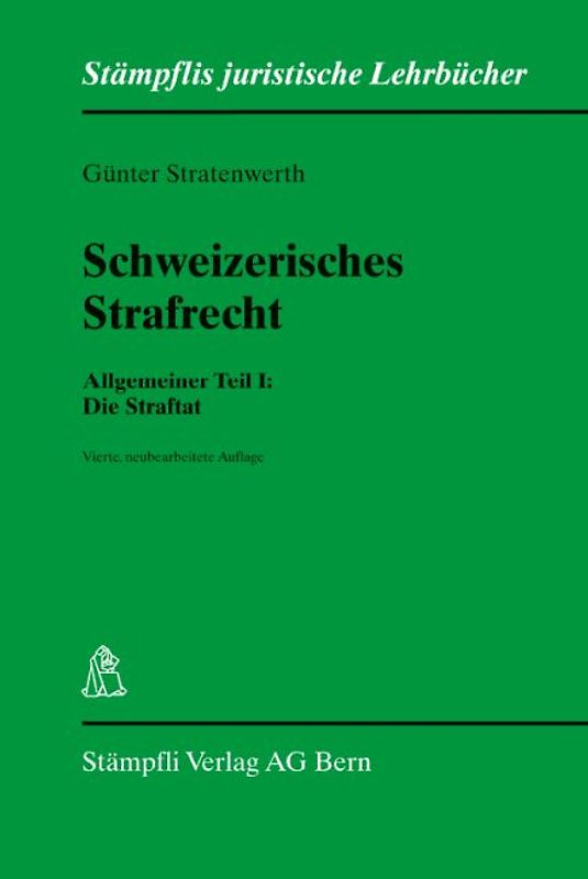 Schweizerisches Strafrecht. Allgemeiner Teil I: Die Straftat