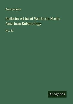 Bulletin: A List of Works on North American Entomology