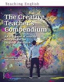 The Creative Teacher's Compendium: An A-Z guide of creative activities for the language classroom (Teaching English)