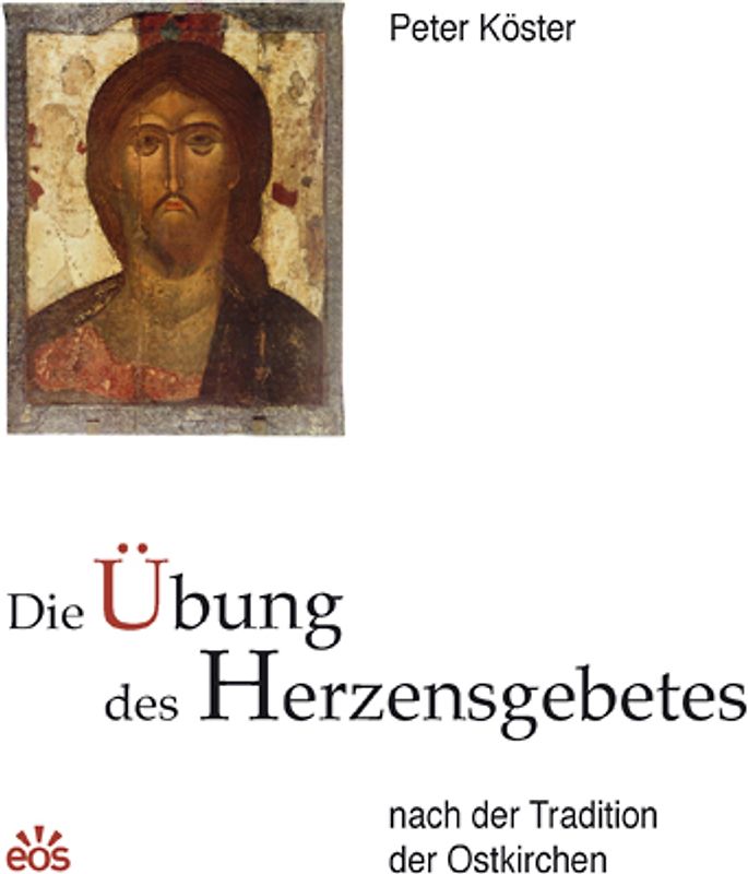 Die Übung des Herzensgebetes nach der Tradition der Ostkirchen
