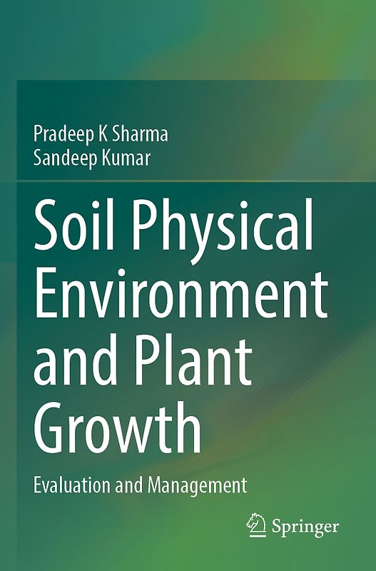 Soil Physical Environment and Plant Growth