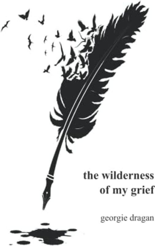 the wilderness of my grief