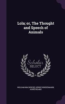 Lola; or, The Thought and Speech of Animals