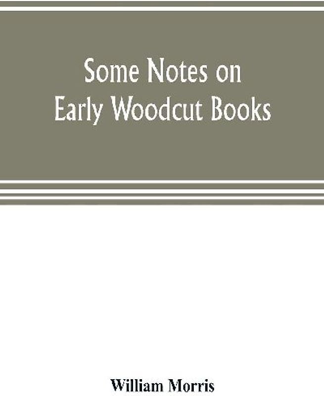 Some notes on early woodcut books, with a chapter on illuminated manuscripts
