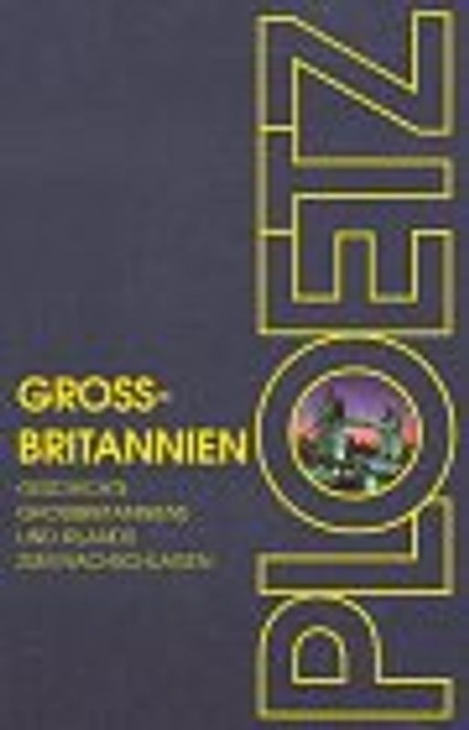 Grossbritannien-Ploetz. Geschichte Grossbritanniens und Irlands zum Nachschlagen