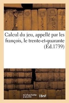 Calcul du jeu, appellé par les françois, le trente-et-quarante