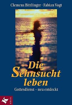 Die Sehnsucht leben