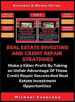Real Estate Investing And Credit Repair Strategies (2 Books In 1)