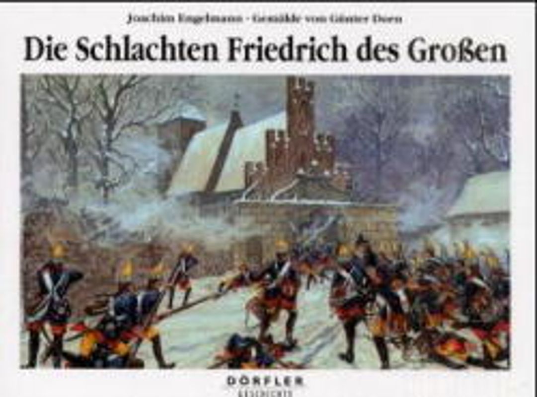 Die Schlachten Friedrich des Grossen