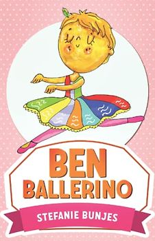 Ben Ballerino: Ein Junge tanzt Ballett