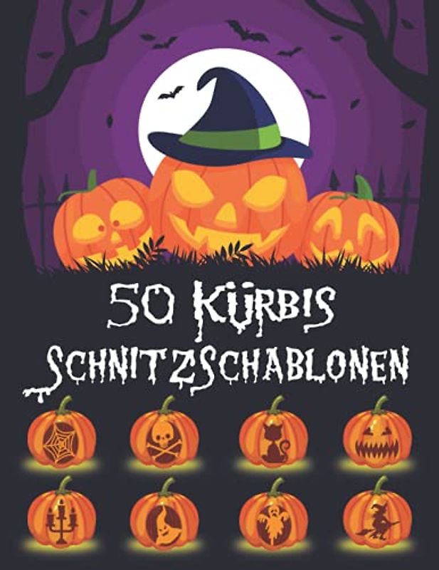 50 Kürbis Schnitzschablonen: Lustige und Gruselige Halloween Kürbis Schnitzvorlagen, Halloween Schablonen Dekoration Gesichter, Fledermäuse, Hexen und Mehr!