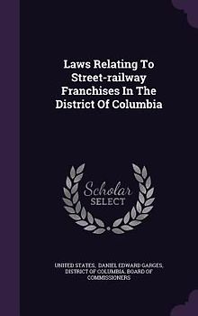 Laws Relating To Street-railway Franchises In The District Of Columbia