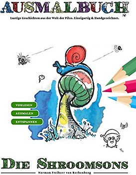 Ausmalbuch - Die Shroomsons: 50 Pilze zum Ausmalen mit lustigen Geschichten zum Vorlesen aus der Welt der Pilze. Einzigartig & Handgezeichnet. a4