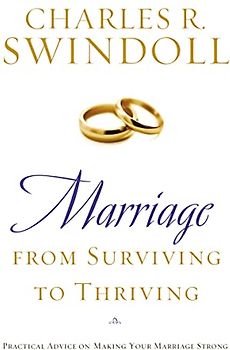 Marriage: From Surviving to Thriving: Practical Advice on Making Your Marriage Strong