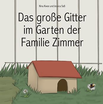 Das große Gitter im Garten der Familie Zimmer