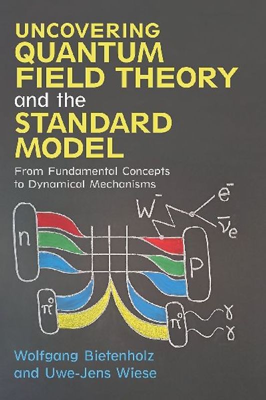 Uncovering Quantum Field Theory and the Standard Model