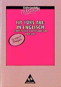 Schroedel Praktikum - Fit für's Abi: in Englisch. Schriftliche und mündliche Prüfung