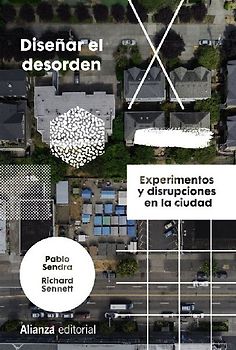 Diseñar el desorden : experimentos y disrupciones en la ciudad