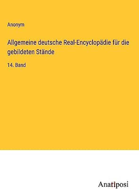 Allgemeine deutsche Real-Encyclopädie für die gebildeten Stände: 14. Band