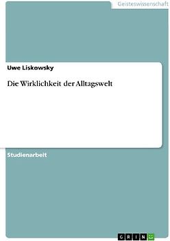 Die Wirklichkeit der Alltagswelt