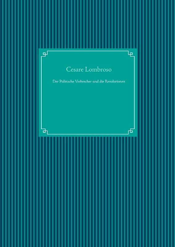 Der Politische Verbrecher und die Revolutionen