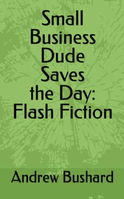Small Business Dude Saves the Day: Flash Fiction
