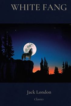 WHITE FANG: Classic Illustrated Edition