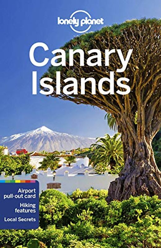 Lonely Planet Canary Islands 7: Local Secrets. Best planning advice. 100 % researched & updated (Travel Guide)