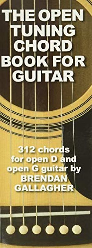 The Open Tuning Chord Book for Guitar: 312 Chords for Open D and Open G Guitar