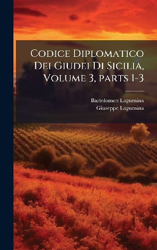 Codice Diplomatico Dei Giudei Di Sicilia, Volume 3, parts 1-3