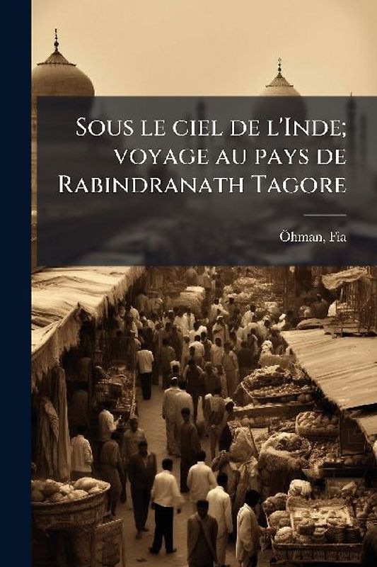 Sous le ciel de l'Inde; voyage au pays de Rabindranath Tagore