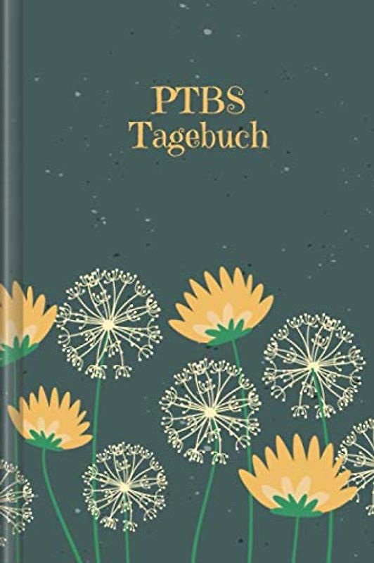 PTBS Tagebuch: Tagebuch für Mental Health für alle mit PTBS | Motiv: Pusteblumen