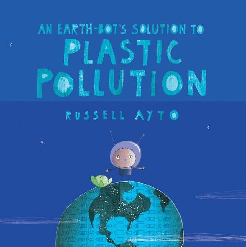 An Earth-Bot's Solution to Plastic Pollution