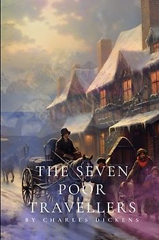 The Seven Poor Travellers: With original illustrations