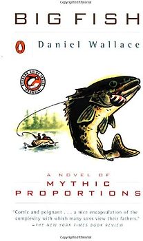 Big Fish: A Novel of Mythic Proportions