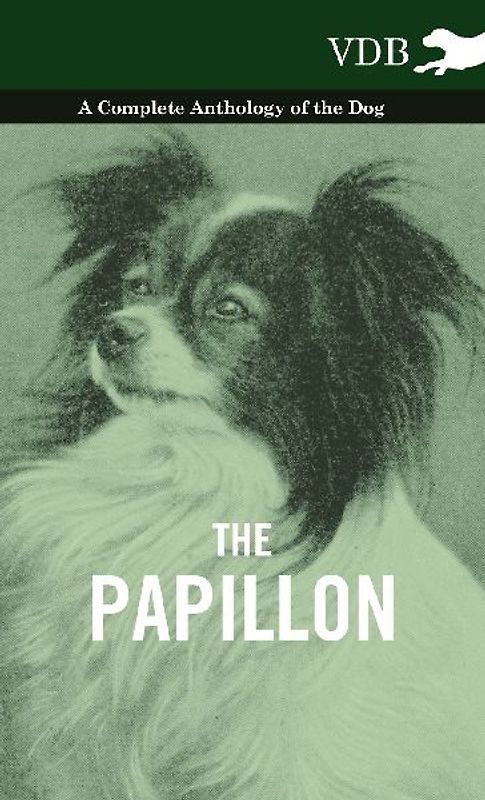 The Papillon - A Complete Anthology of the Dog