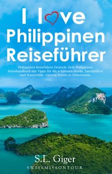 Philippinen Reiseführer (Version mit Farbfotos): Philippinen Reiseführer Deutsch 2022. Dein Philippinen Reisehandbuch mit Tipps für die schönsten ... Wasserfälle. Günstig Reisen in Südostasien.
