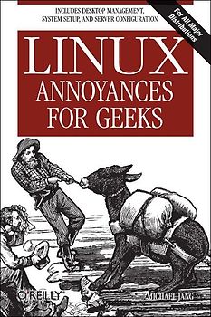 Linux Annoyances for Geeks.