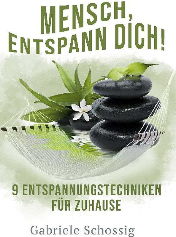 Mensch, Entspann Dich! - 9 Entspannungstechniken für Zuhause
