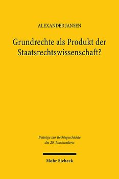 Grundrechte als Produkt der Staatsrechtswissenschaft?