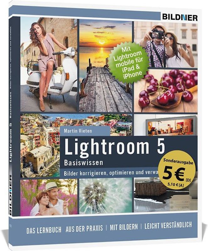 Lightroom 5 - Bilder korrigieren, optimieren, verwalten (Sonderausgabe)